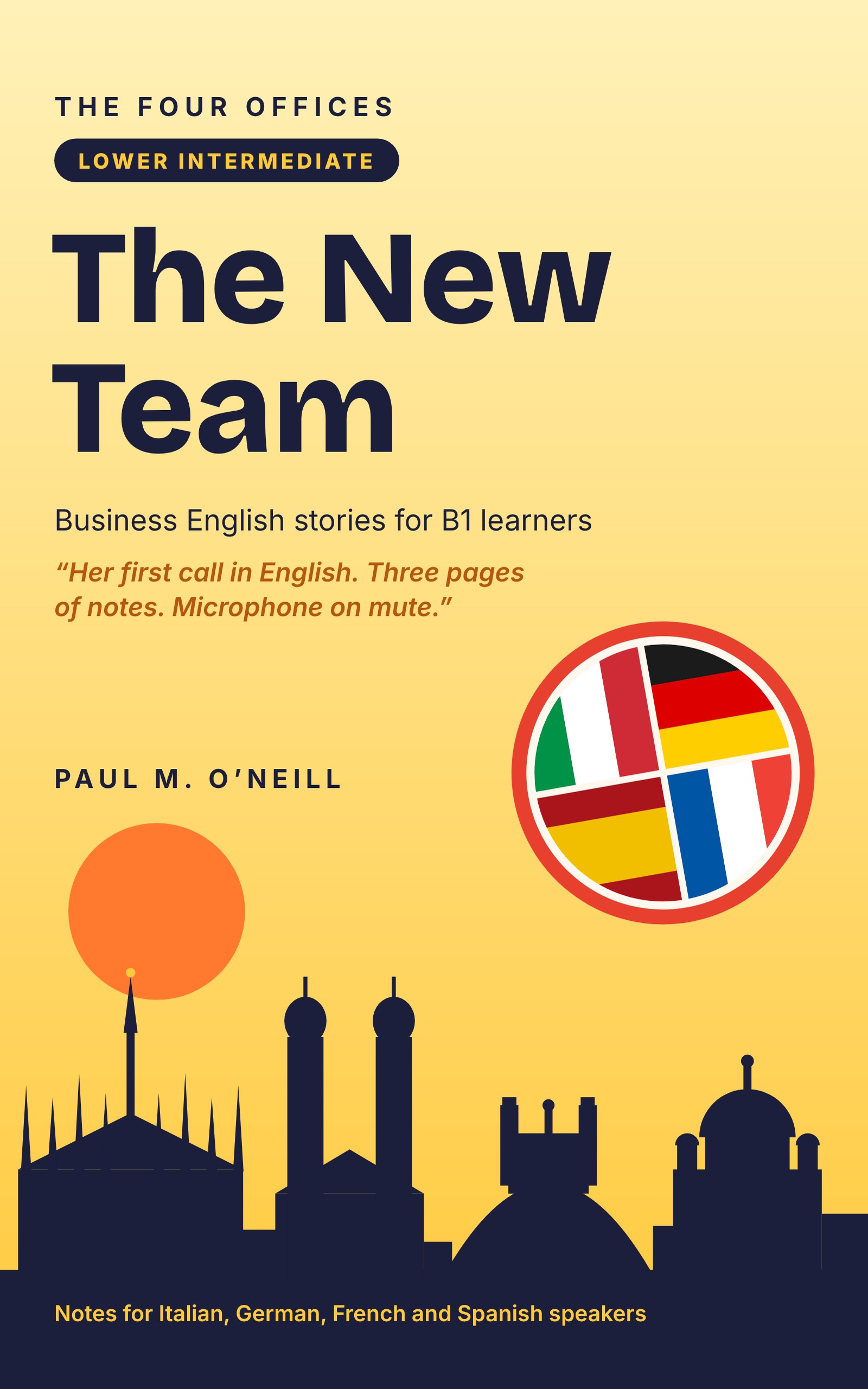 Book cover: The New Team, business English stories for B1 learners, by Paul M. O’Neill. Notes for Italian, German, French and Spanish speakers.